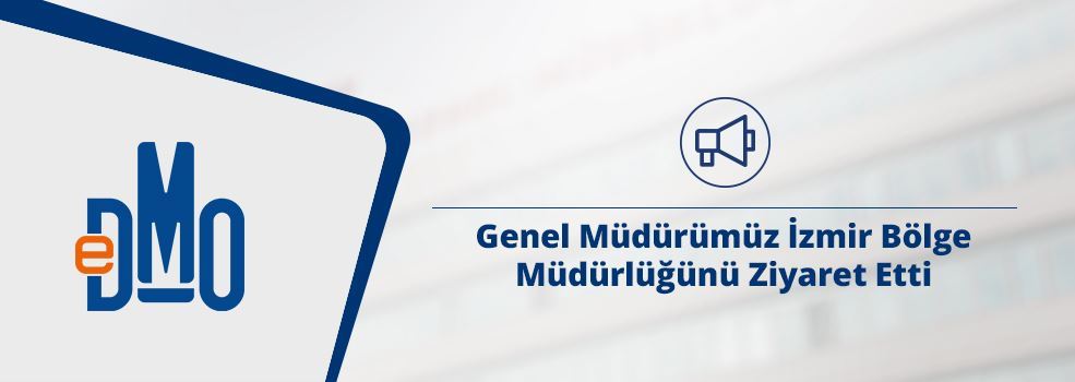 Genel Müdürümüz İzmir Bölge Müdürlüğünü Ziyaret Etti